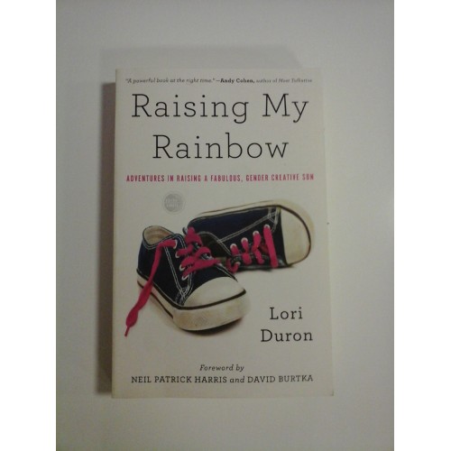 Raising My Rainbow * Adventures in raising a fabulous, gender creative son - Lori Duron Raising My Rainbow * Adventures in raising a fabulous, gender creative son - Lori Duron